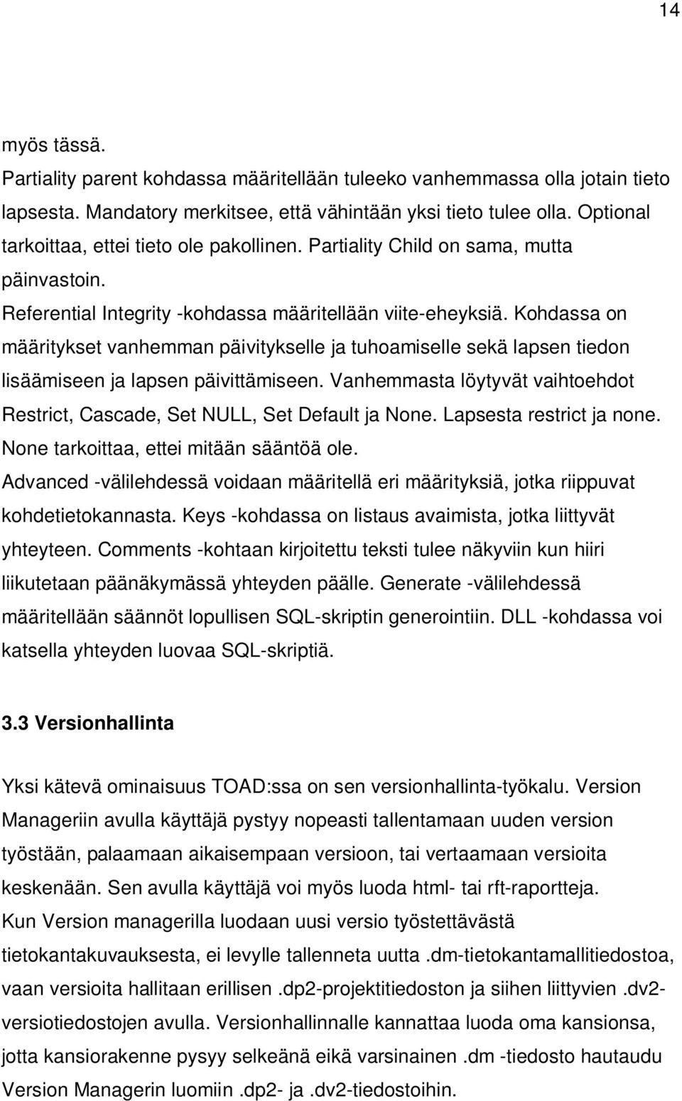 Kohdassa on määritykset vanhemman päivitykselle ja tuhoamiselle sekä lapsen tiedon lisäämiseen ja lapsen päivittämiseen.