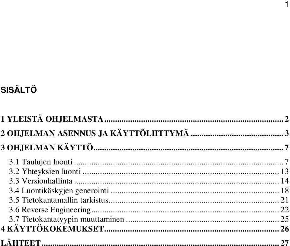 3 Versionhallinta... 14 3.4 Luontikäskyjen generointi... 18 3.