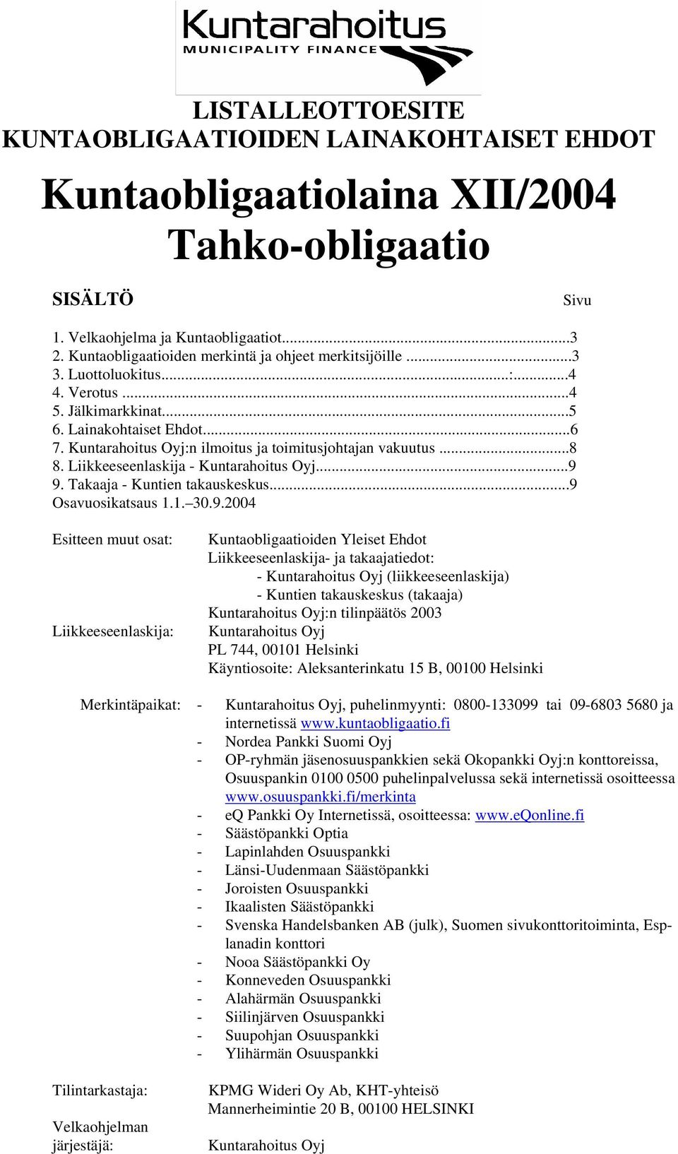 Kuntarahoitus Oyj:n ilmoitus ja toimitusjohtajan vakuutus...8 8. Liikkeeseenlaskija - Kuntarahoitus Oyj...9 