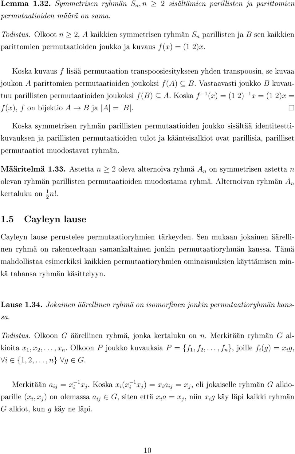 Koska kuvaus f lisää permutaation transpoosiesitykseen yhden transpoosin, se kuvaa joukon A parittomien permutaatioiden joukoksi f(a) B.