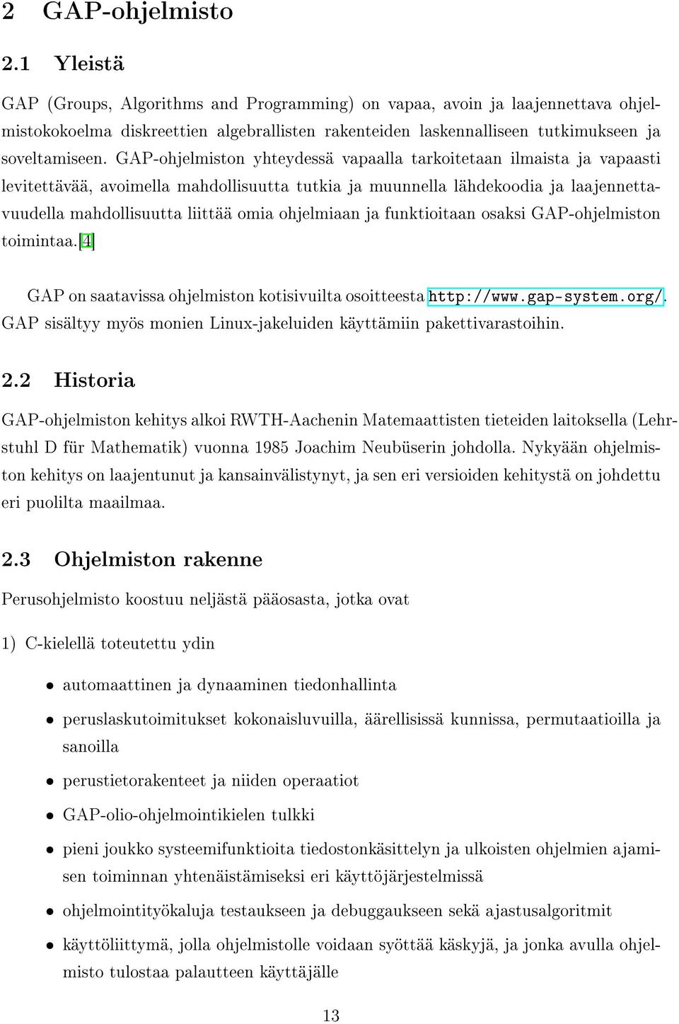 GAP-ohjelmiston yhteydessä vapaalla tarkoitetaan ilmaista ja vapaasti levitettävää, avoimella mahdollisuutta tutkia ja muunnella lähdekoodia ja laajennettavuudella mahdollisuutta liittää omia