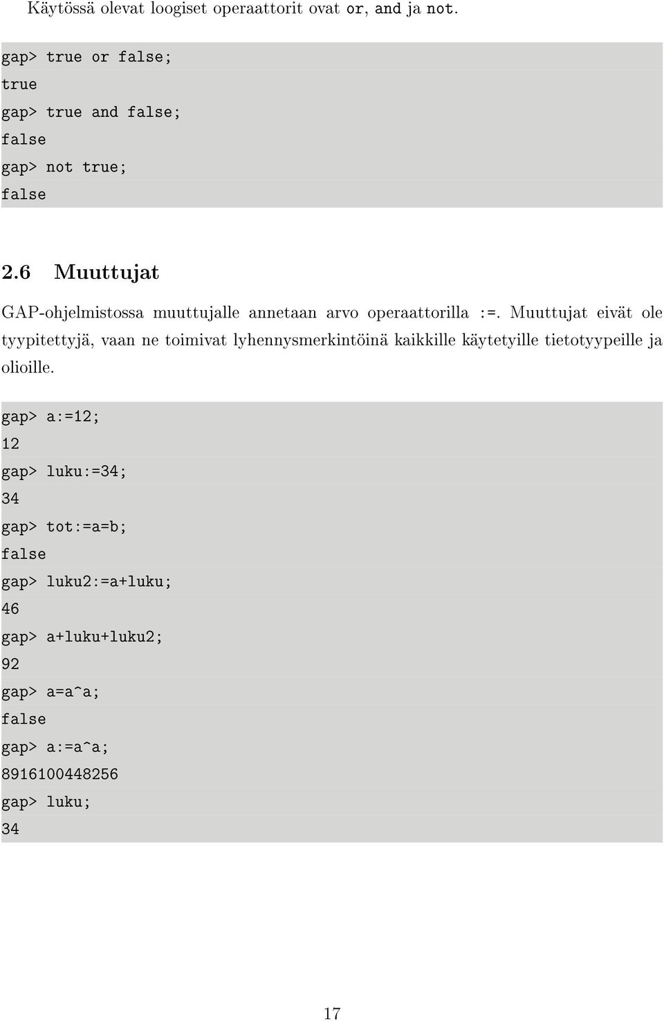 6 Muuttujat GAP-ohjelmistossa muuttujalle annetaan arvo operaattorilla :=.