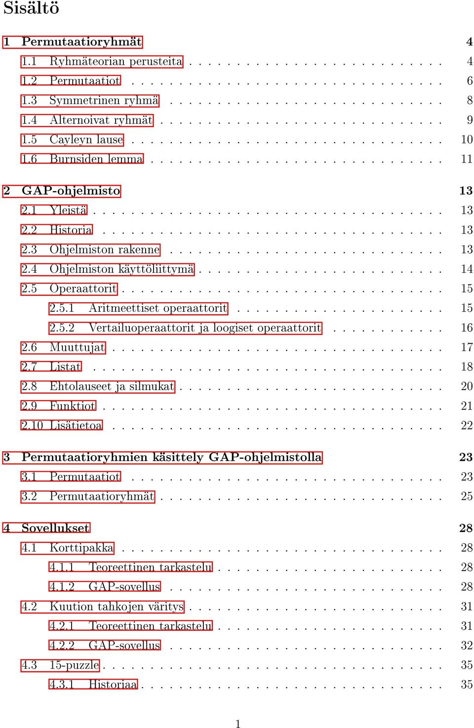 ................................... 13 2.3 Ohjelmiston rakenne............................. 13 2.4 Ohjelmiston käyttöliittymä.......................... 14 2.5 Operaattorit.................................. 15 2.