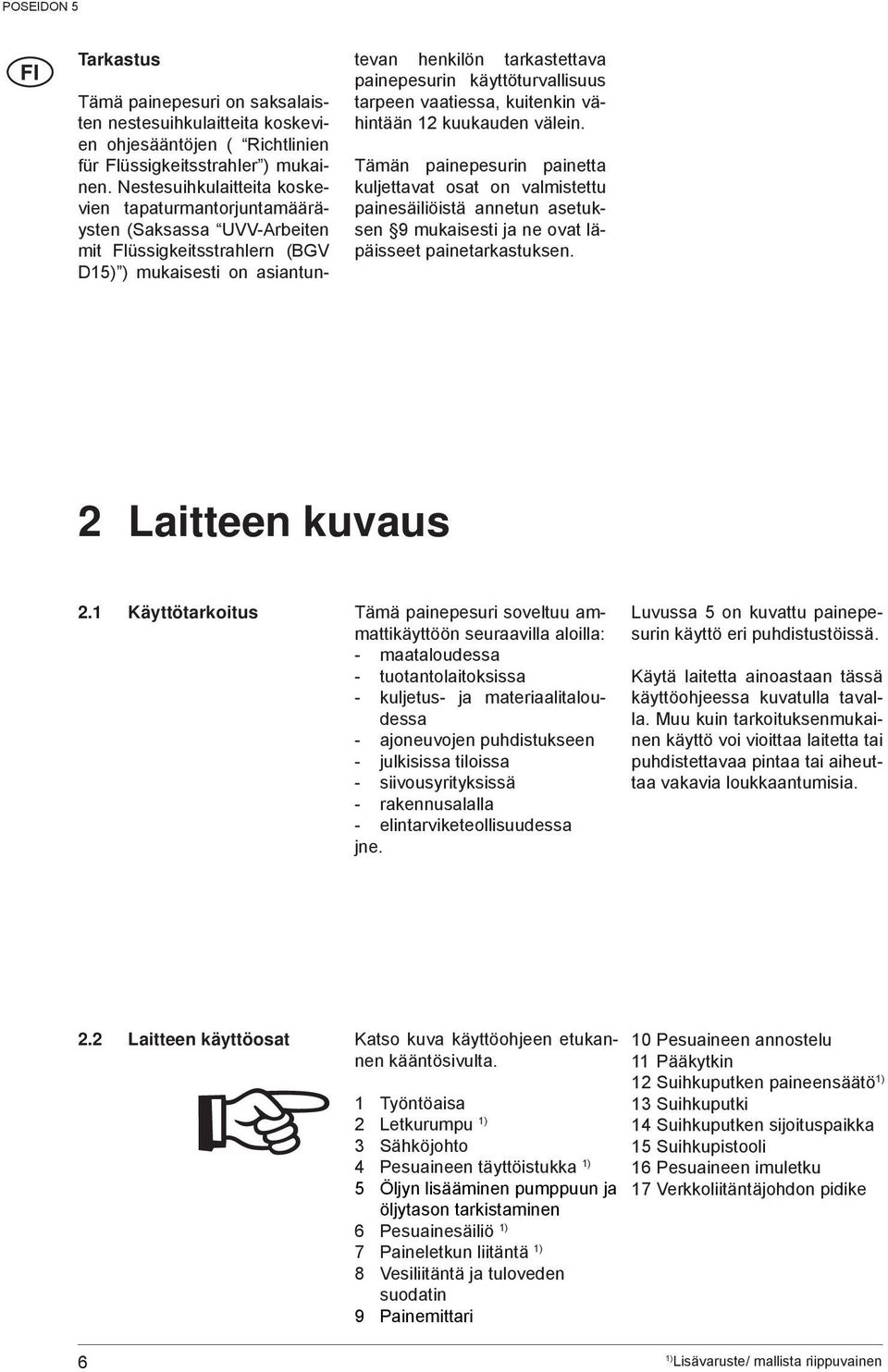 käyttöturvallisuus tarpeen vaatiessa, kuitenkin vähintään 12 kuukauden välein.