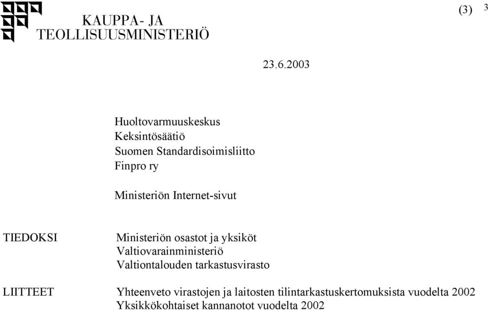 Ministeriön Internet-sivut TIEDOKSI Ministeriön osastot ja yksiköt