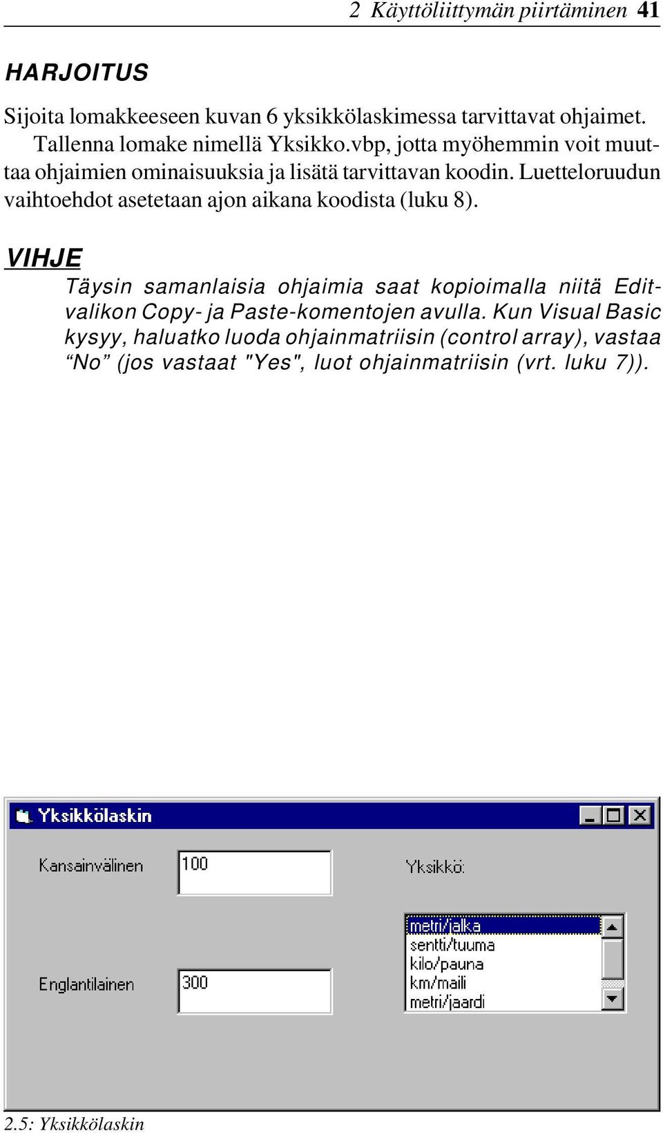 Luetteloruudun vaihtoehdot asetetaan ajon aikana koodista (luku 8).