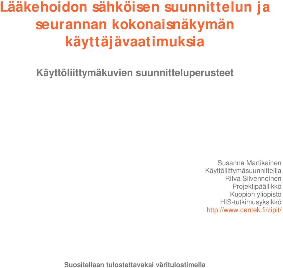 Martikainen Käyttöliittymäsuunnittelija Ritva Silvenninen Prjektipäällikkö