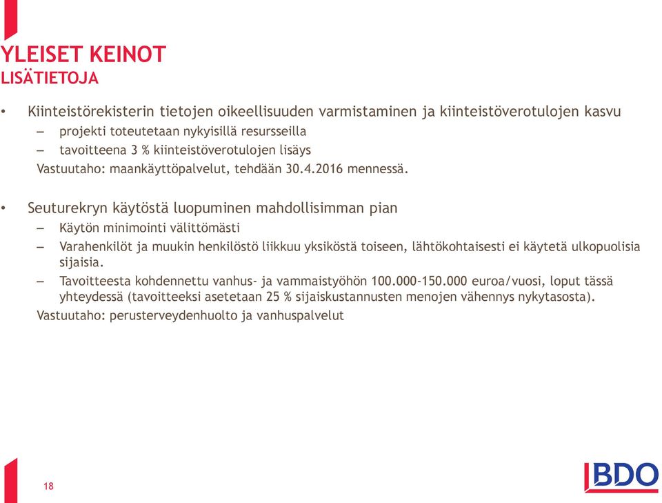 Seuturekryn käytöstä luopuminen mahdollisimman pian Käytön minimointi välittömästi Varahenkilöt ja muukin henkilöstö liikkuu yksiköstä toiseen, lähtökohtaisesti ei käytetä