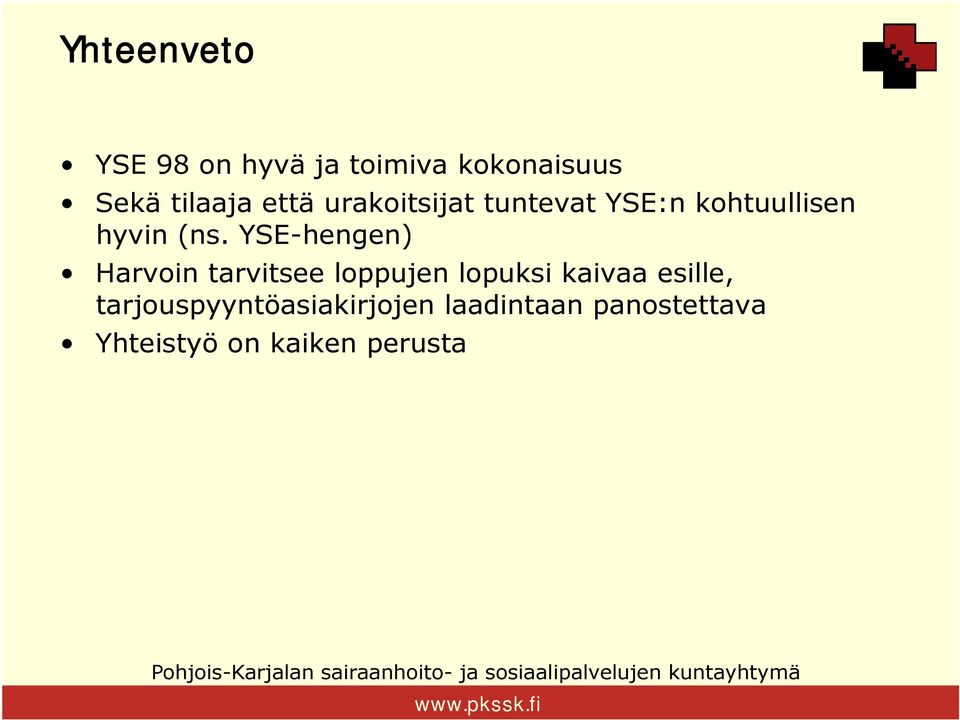 YSE-hengen) Harvoin tarvitsee loppujen lopuksi kaivaa esille,