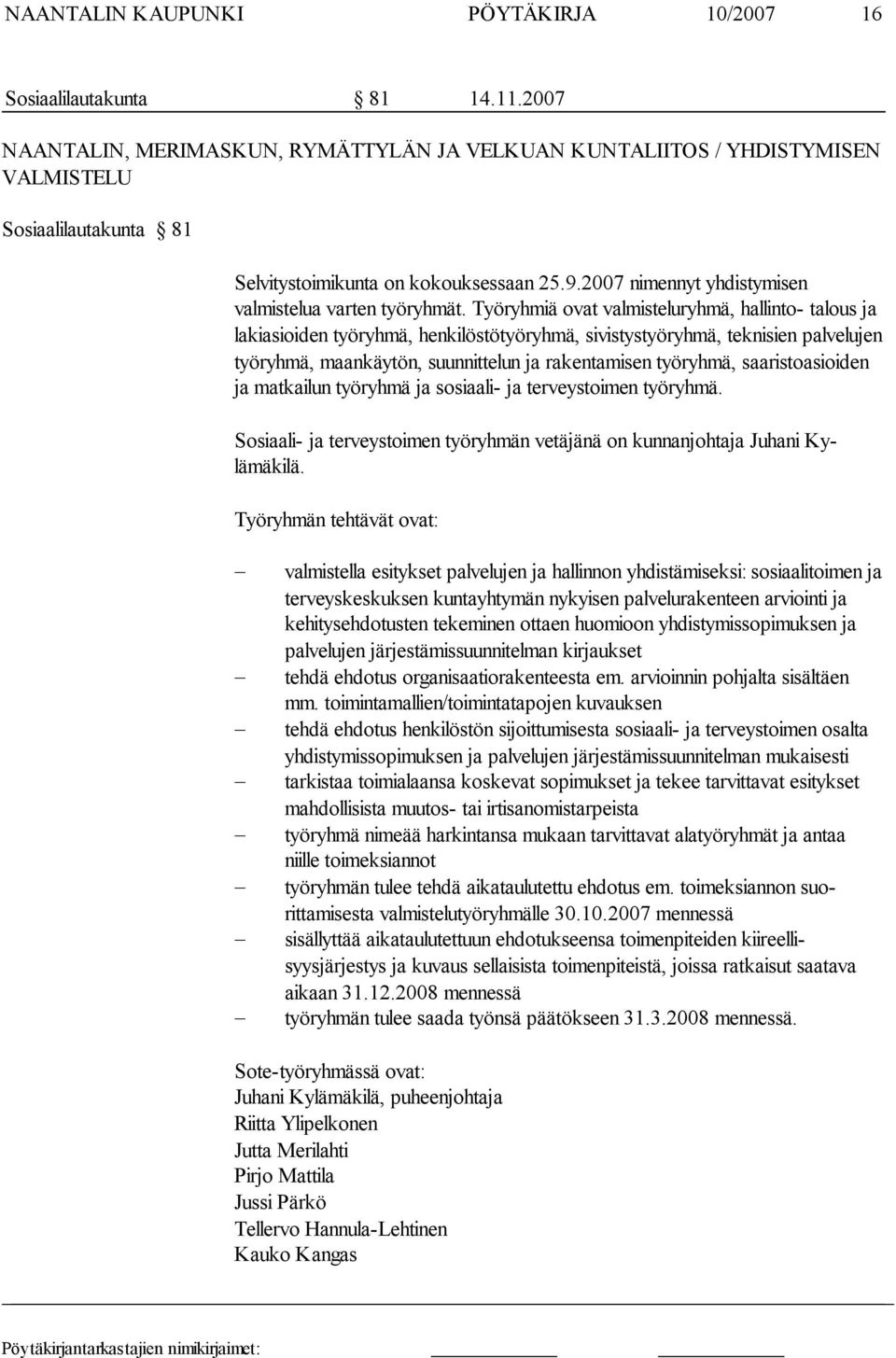 2007 nimennyt yhdistymisen valmistelua varten työryhmät.