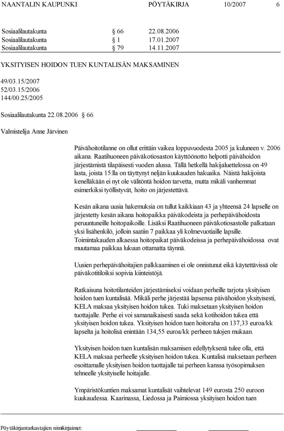 Raatihuoneen päiväkotiosaston käyttöönotto helpotti päivähoi don järjestämistä tilapäisesti vuoden alussa.