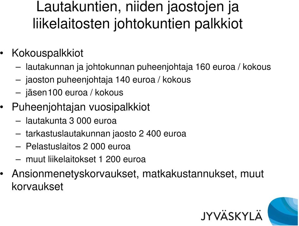 kokous Puheenjohtajan vuosipalkkiot lautakunta 3 000 euroa tarkastuslautakunnan jaosto 2 400 euroa