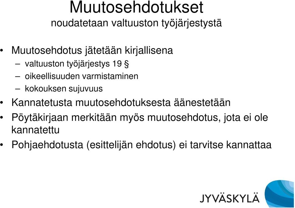 sujuvuus Kannatetusta muutosehdotuksesta äänestetään Pöytäkirjaan merkitään myös