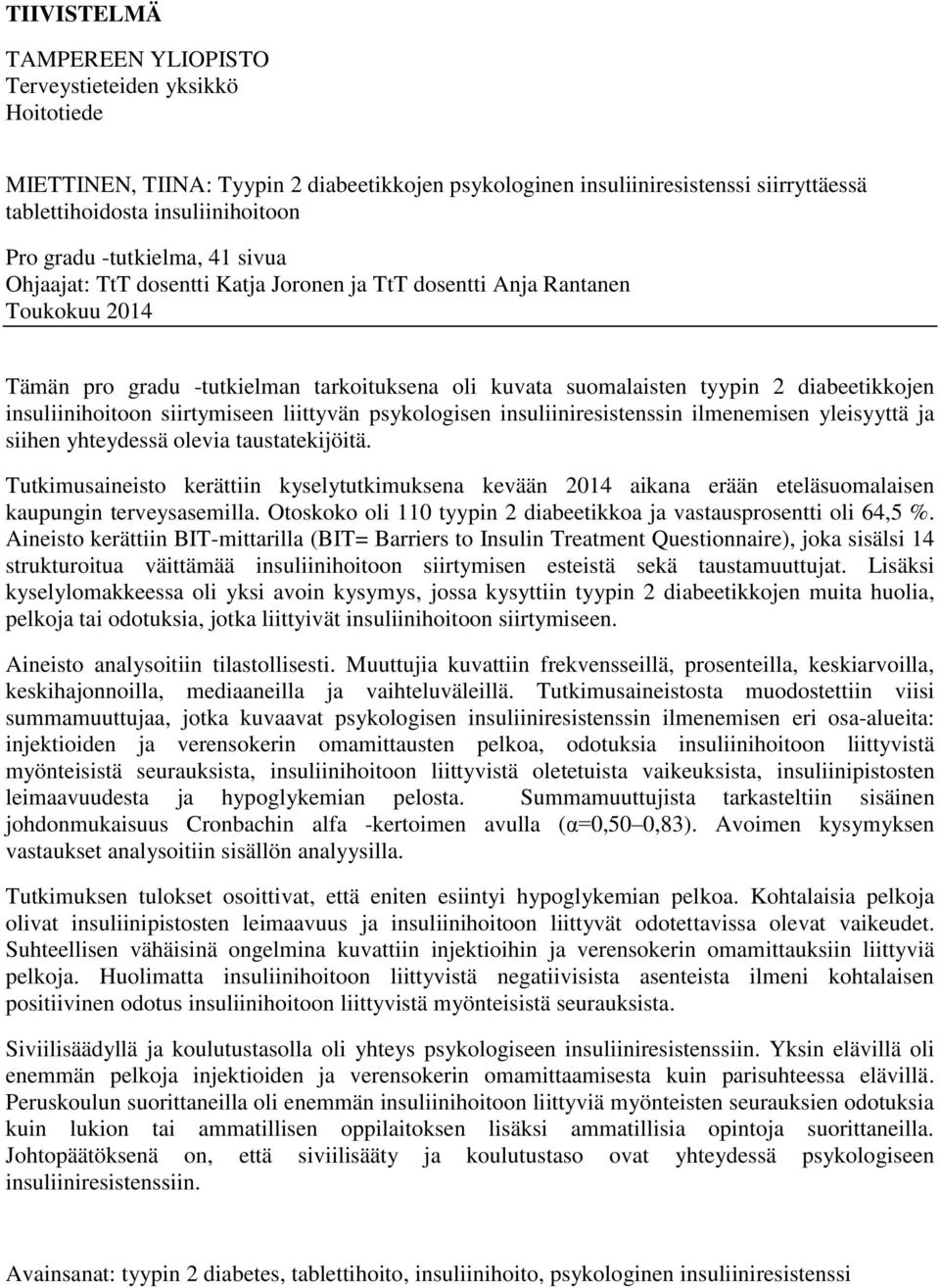 insuliinihoitoon siirtymiseen liittyvän psykologisen insuliiniresistenssin ilmenemisen yleisyyttä ja siihen yhteydessä olevia taustatekijöitä.