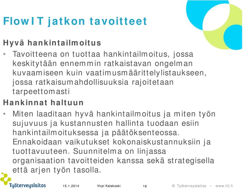 ja miten työn sujuvuus ja kustannusten hallinta tuodaan esiin hankintailmoituksessa ja päätöksenteossa.