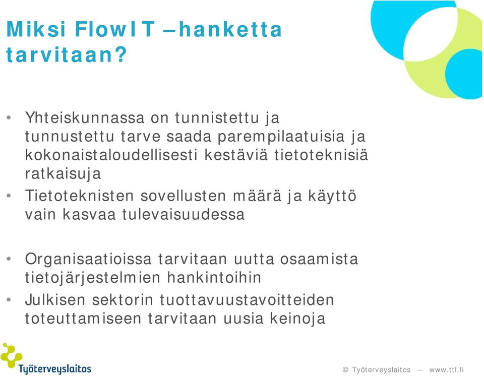 kokonaistaloudellisesti kestäviä tietoteknisiä ratkaisuja Tietoteknisten sovellusten määrä ja