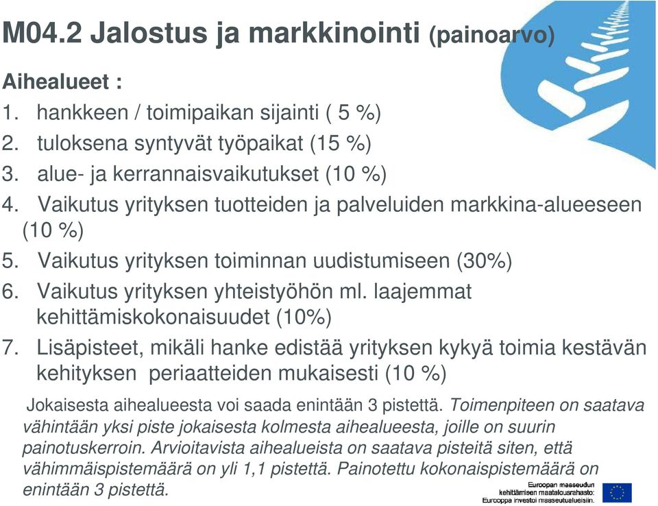 laajemmat kehittämiskokonaisuudet (10%) 7.