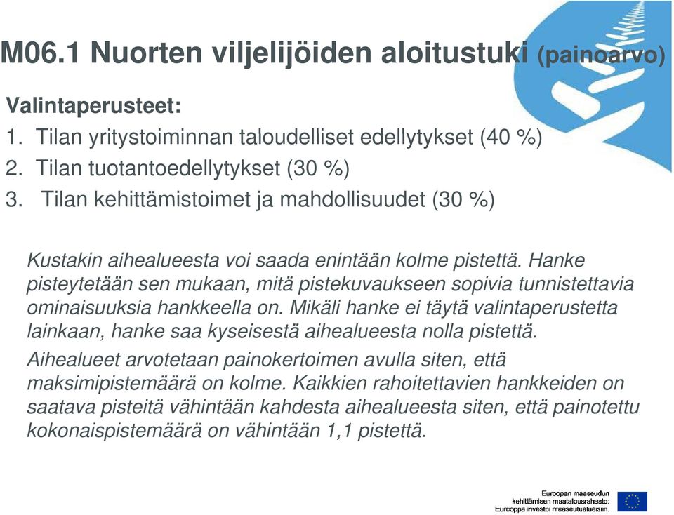 Hanke pisteytetään sen mukaan, mitä pistekuvaukseen sopivia tunnistettavia ominaisuuksia hankkeella on.