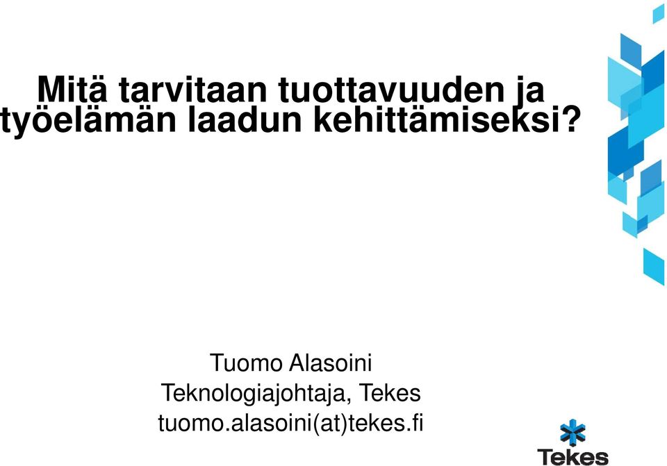 Tuomo Alasoini Teknologiajohtaja,