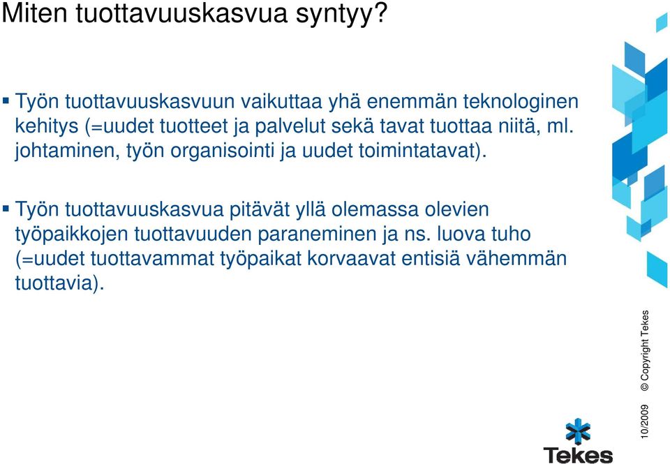 tavat tuottaa niitä, ml. johtaminen, työn organisointi ja uudet toimintatavat).