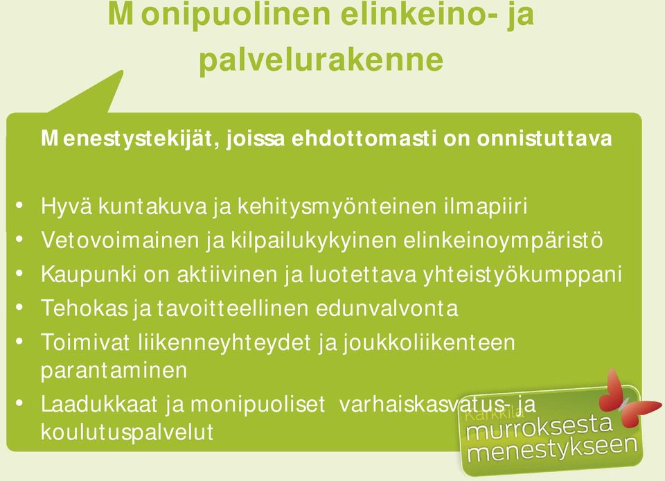 on aktiivinen ja luotettava yhteistyökumppani Tehokas ja tavoitteellinen edunvalvonta Toimivat