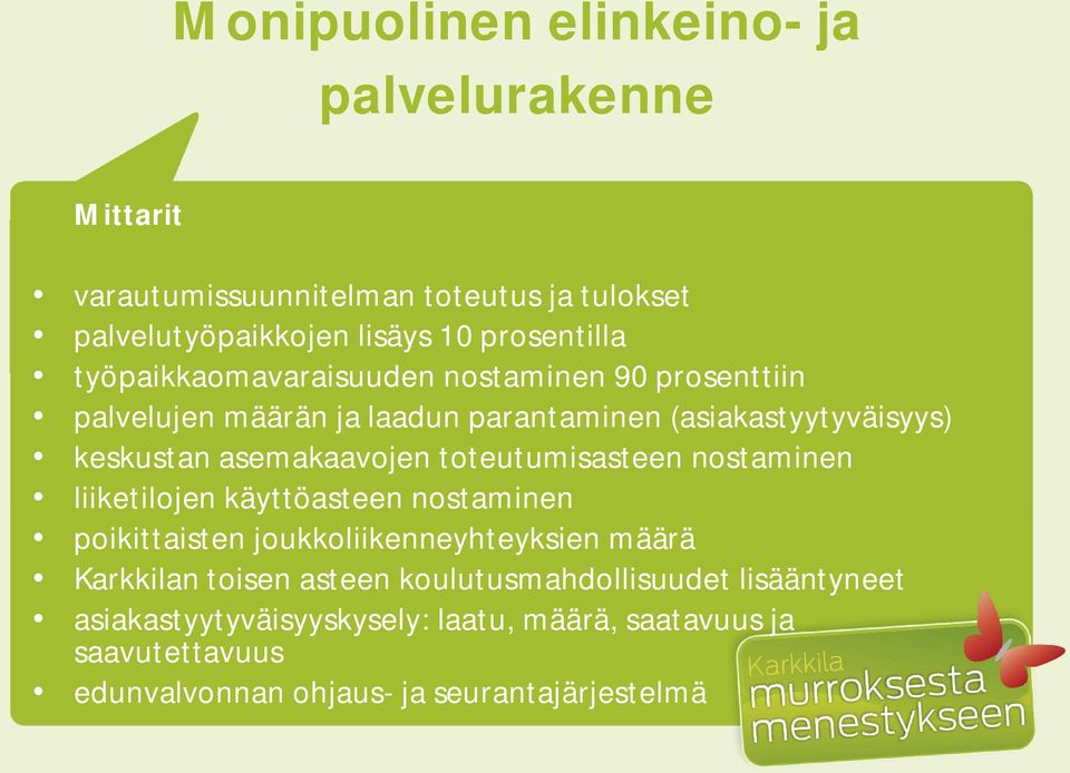 toteutumisasteen nostaminen liiketilojen käyttöasteen nostaminen poikittaisten joukkoliikenneyhteyksien määrä Karkkilan toisen asteen