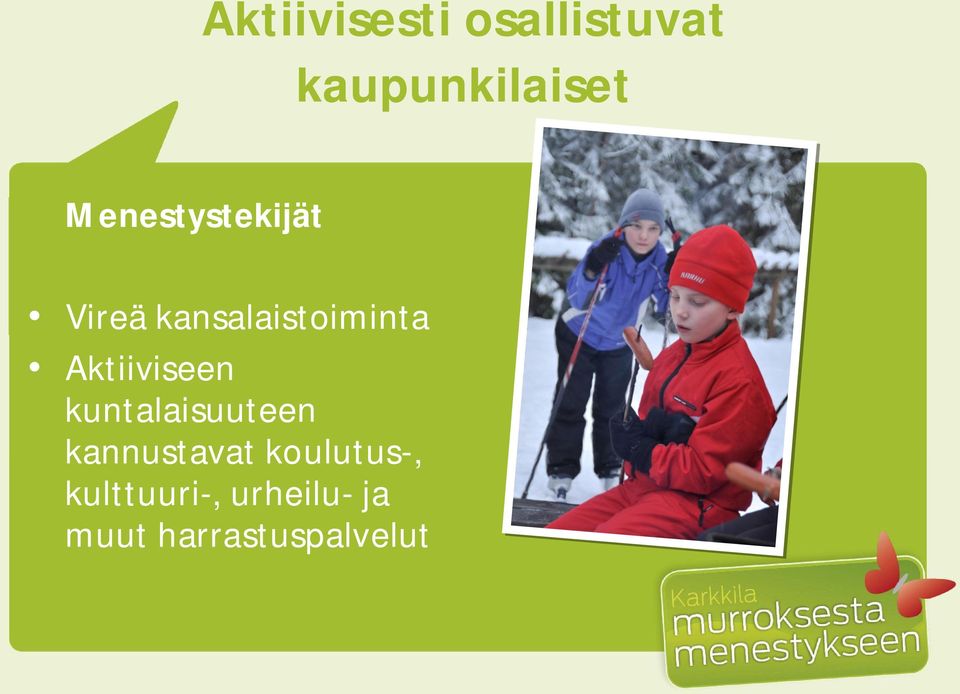 Aktiiviseen kuntalaisuuteen kannustavat