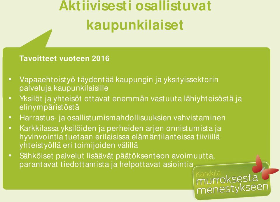 osallistumismahdollisuuksien vahvistaminen Karkkilassa yksilöiden ja perheiden arjen onnistumista ja hyvinvointia tuetaan erilaisissa