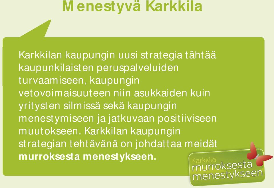 yritysten silmissä sekä kaupungin menestymiseen ja jatkuvaan positiiviseen