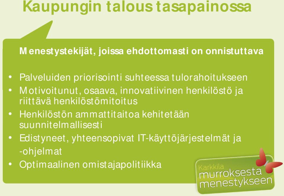 henkilöstö ja riittävä henkilöstömitoitus Henkilöstön ammattitaitoa kehitetään