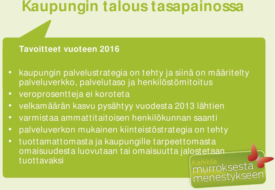 pysähtyy vuodesta 2013 lähtien varmistaa ammattitaitoisen henkilökunnan saanti palveluverkon mukainen