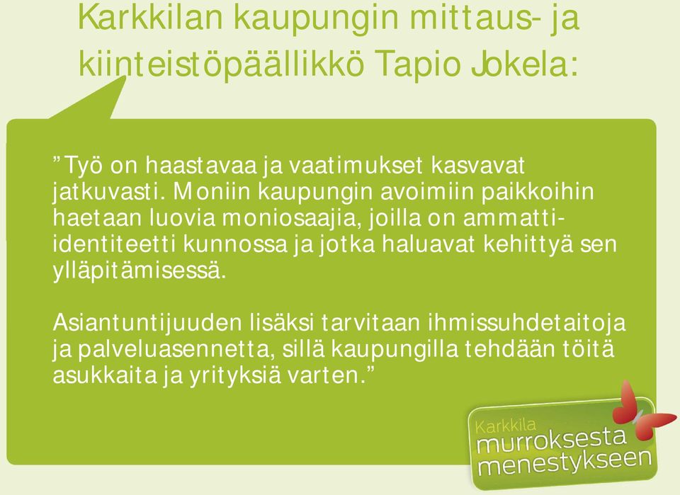 Moniin kaupungin avoimiin paikkoihin haetaan luovia moniosaajia, joilla on ammattiidentiteetti