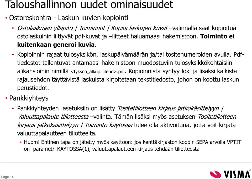 Pdftiedostot tallentuvat antamaasi hakemistoon muodostuviin tulosyksikkökohtaisiin alikansioihin nimillä <tyksno_alkup.liiteno>.pdf.