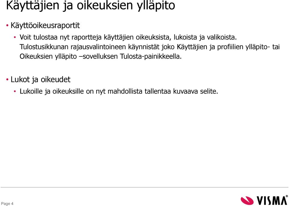 Tulostusikkunan rajausvalintoineen käynnistät joko Käyttäjien ja profiilien ylläpito- tai