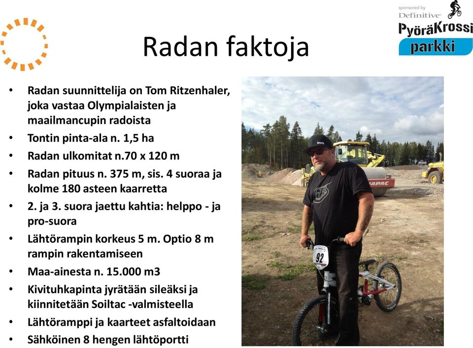 suora jaettu kahtia: helppo - ja pro-suora Lähtörampin korkeus 5 m. Optio 8 m rampin rakentamiseen Maa-ainesta n. 15.