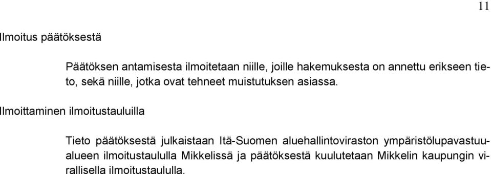 Ilmoittaminen ilmoitustauluilla Tieto päätöksestä julkaistaan Itä-Suomen aluehallintoviraston