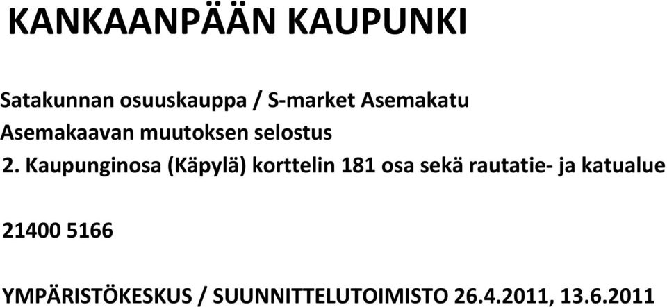 Kaupunginosa (Käpylä) korttelin 181 osa sekä rautatie ja