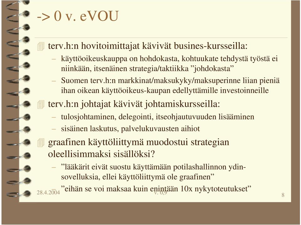 terv.h:n markkinat/maksukyky/maksuperinne liian pieniä ihan oikean käyttöoikeus-kaupan edellyttämille investoinneille terv.