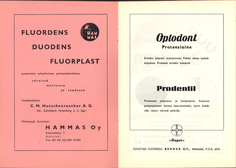 Sulautuu / proteesia!neen kanssa tasa-aineiseksi, hyvin kestävää, täysin värinsä pitävää. Abt. Zahnfabrik Hohenberg a. d. Eger T I i.nim Z.obnsi nr.