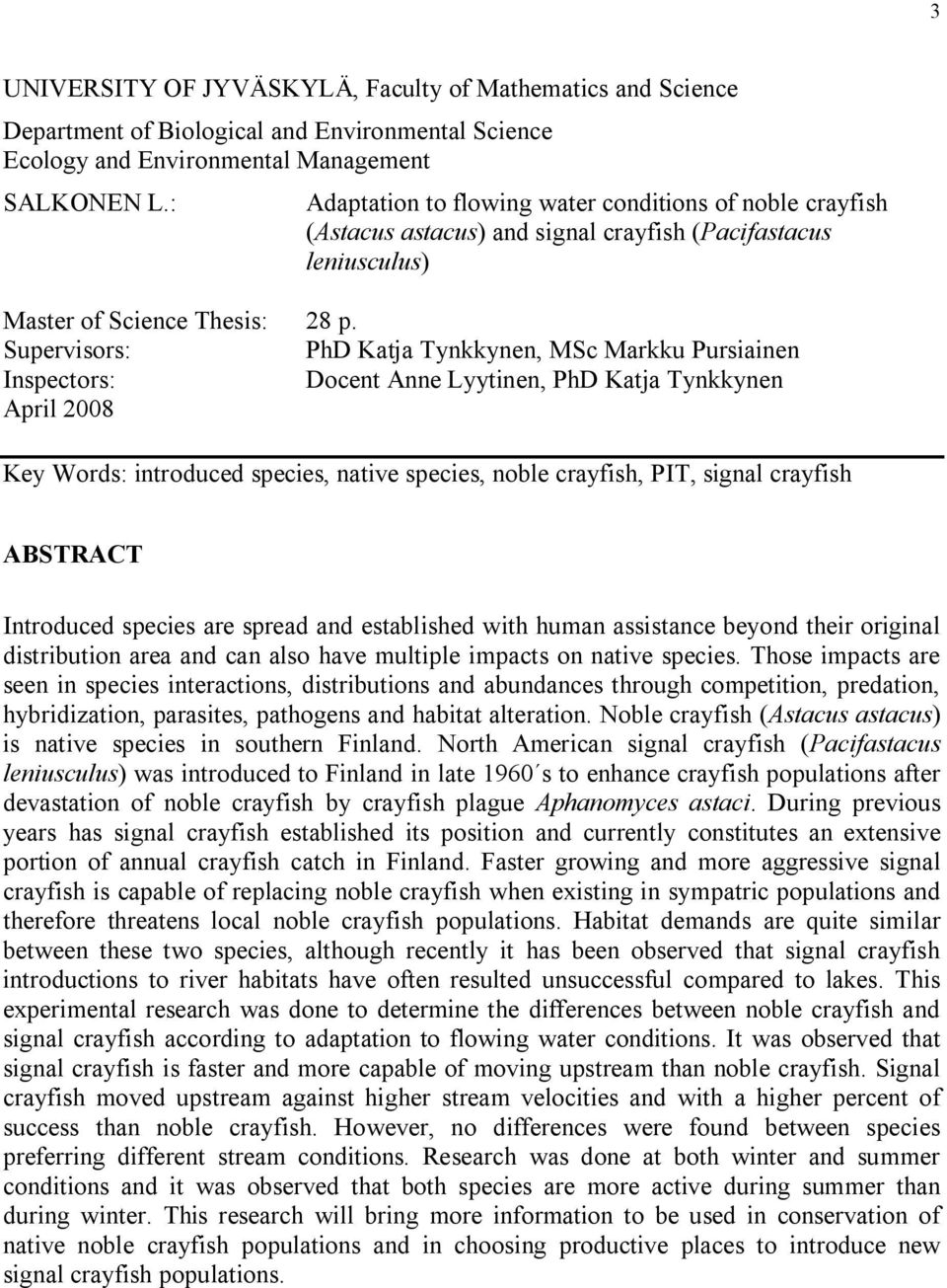 Supervisors: PhD Katja Tynkkynen, MSc Markku Pursiainen Inspectors: Docent Anne Lyytinen, PhD Katja Tynkkynen April 2008 Key Words: introduced species, native species, noble crayfish, PIT, signal