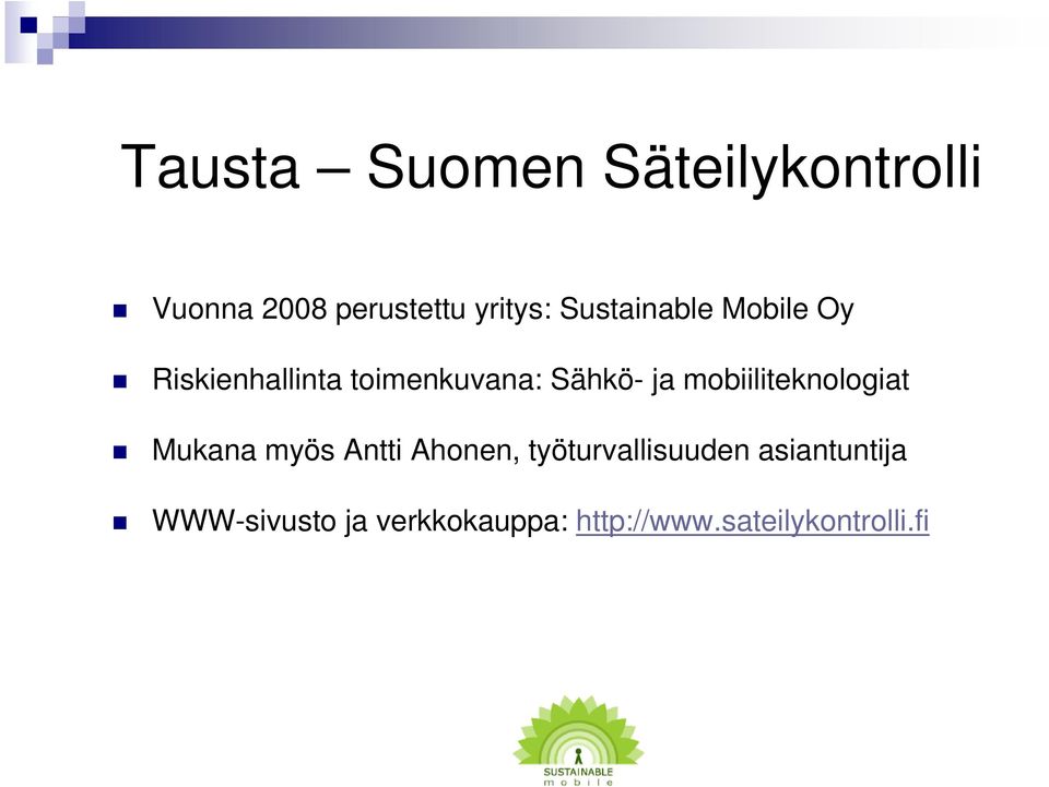 mobiiliteknologiat Mukana myös Antti Ahonen, työturvallisuuden