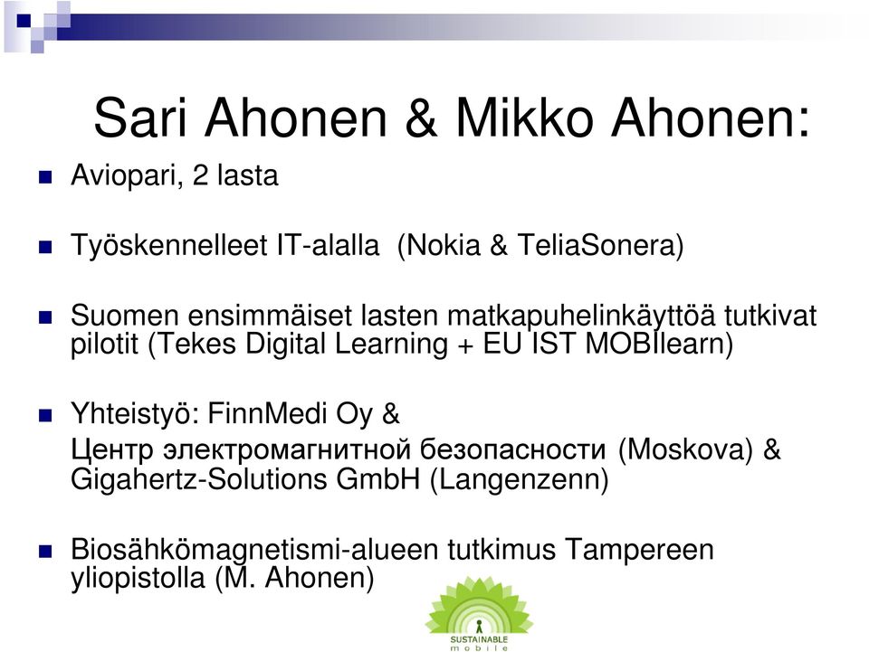 IST MOBIlearn) Yhteistyö: FinnMedi Oy & Центрэлектромагнитнойбезопасности (Moskova) &