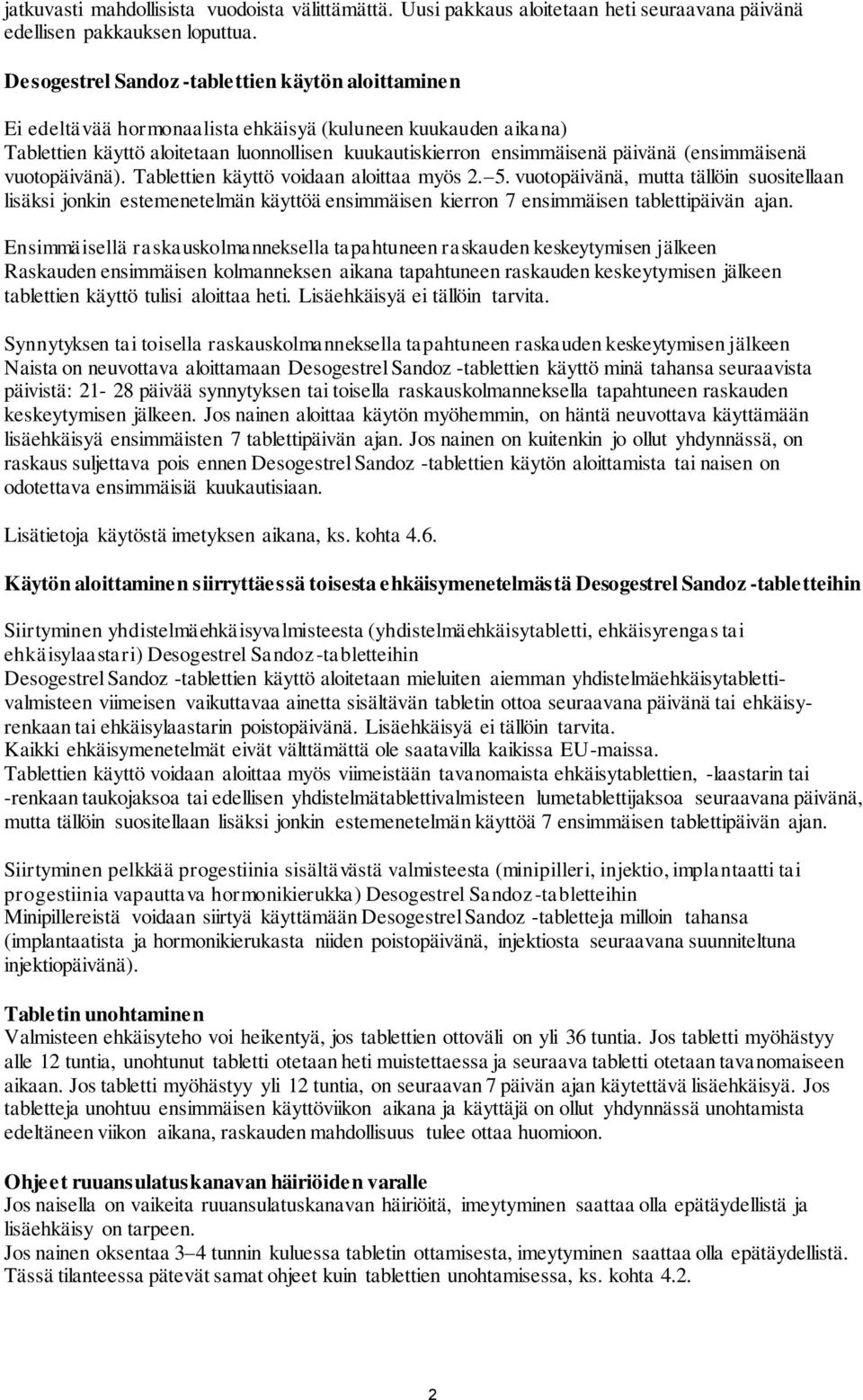 (ensimmäisenä vuotopäivänä). Tablettien käyttö voidaan aloittaa myös 2. 5.