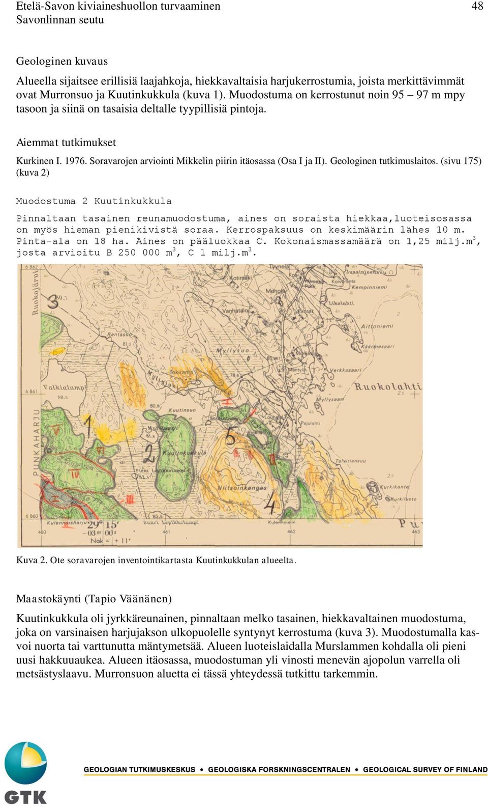 Soravarojen arviointi Mikkelin piirin itäosassa (Osa I ja II). Geologinen tutkimuslaitos.