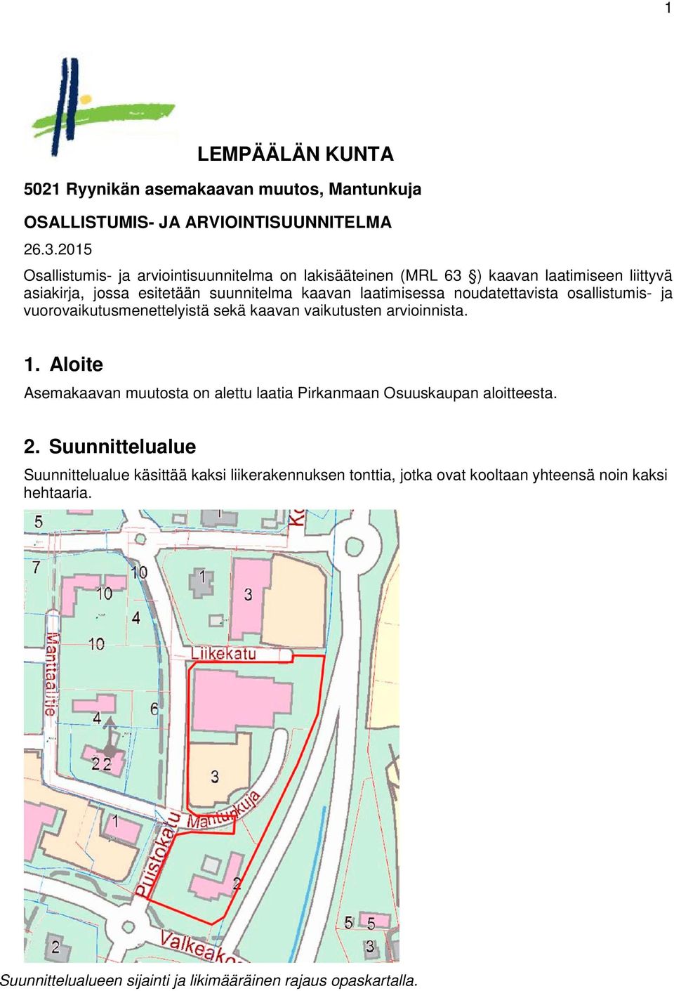 noudatettavista osallistumis- ja vuorovaikutusmenettelyistä sekä kaavan vaikutusten arvioinnista. 1.