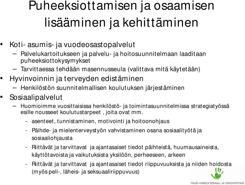 ja toimintasuunnitelmissa strategiatyössä esille nousseet koulutustarpeet, joita ovat mm.