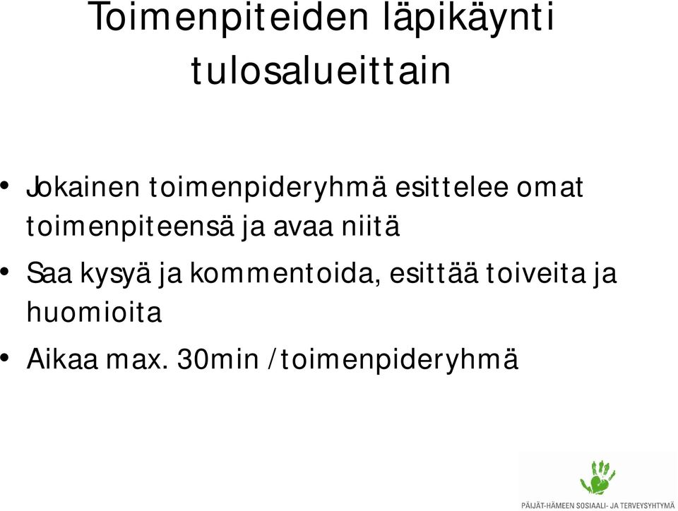 toimenpiteensä ja avaa niitä Saa kysyä ja