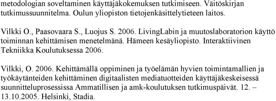 Interaktiivinen Tekniikka Koulutuksessa 2006.