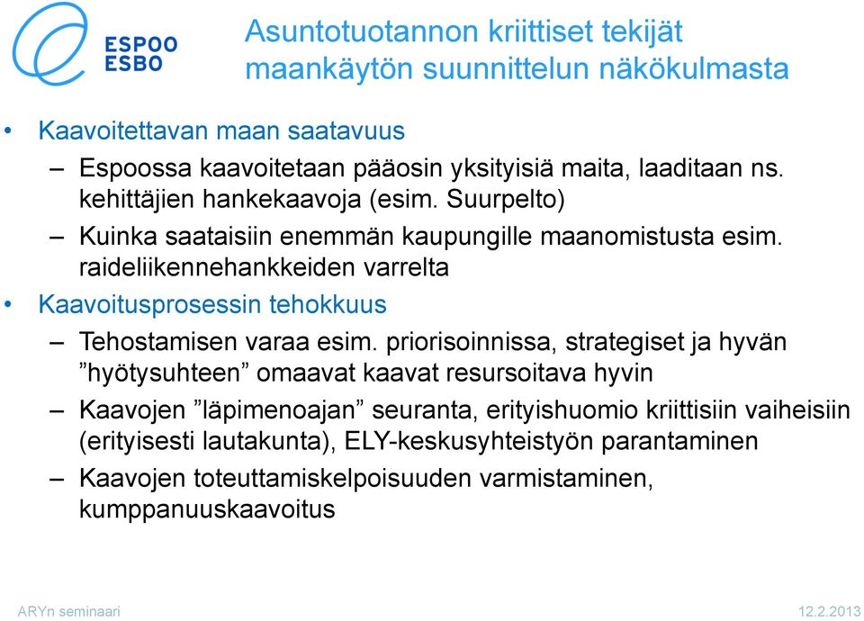 raideliikennehankkeiden varrelta Kaavoitusprosessin tehokkuus Tehostamisen varaa esim.