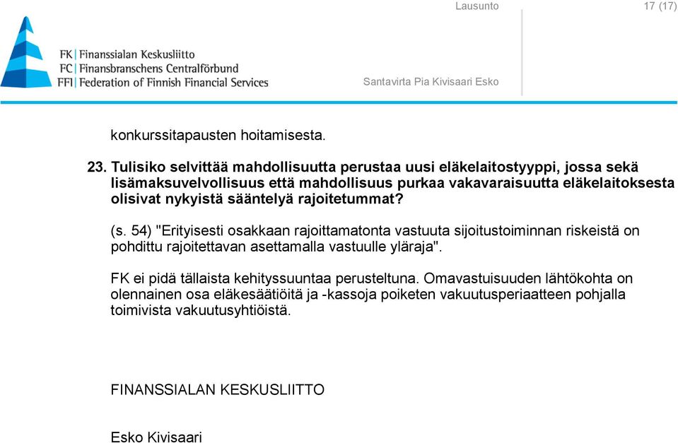 eläkelaitoksesta olisivat nykyistä sääntelyä rajoitetummat? (s.